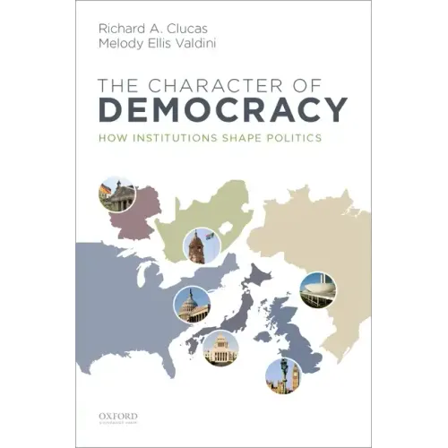 Character of Democracy: How Institutions Shape Politics
