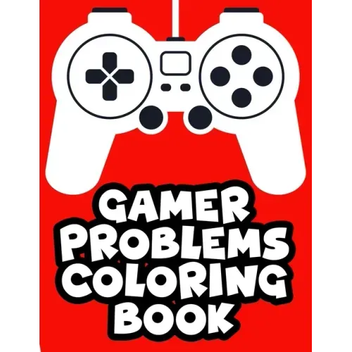 Gamer Problems Coloring Book: Gaming Designs With Beautiful And Relaxing Patterns To Color, Coloring Sheets For Stress Relief