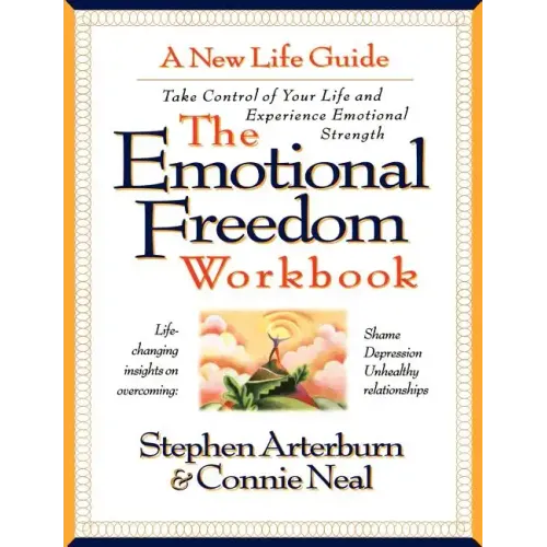 The Emotional Freedom Workbook: Take Control of Your Life and Experience Emotional Strength
