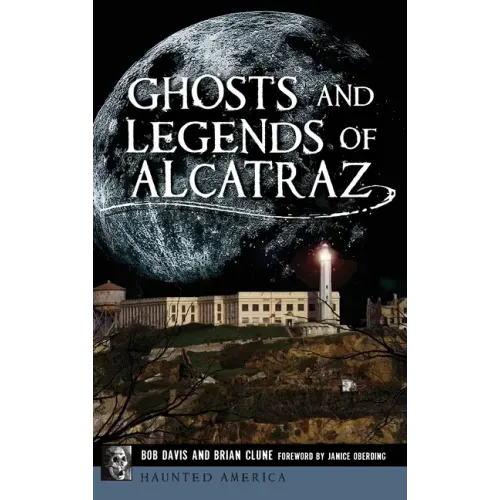 Ghosts and Legends of Alcatraz