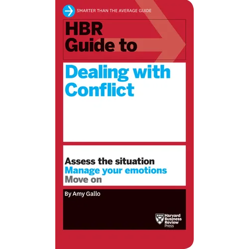 HBR Guide to Dealing with Conflict (HBR Guide Series)