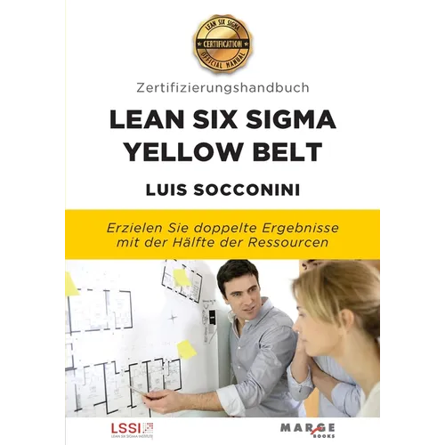 Lean Six Sigma Yellow Belt. Zertifizierungshandbuch