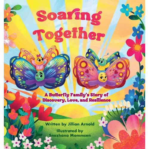Soaring Together: A Butterfly Family's Story of Discovery, Love, and Resilience