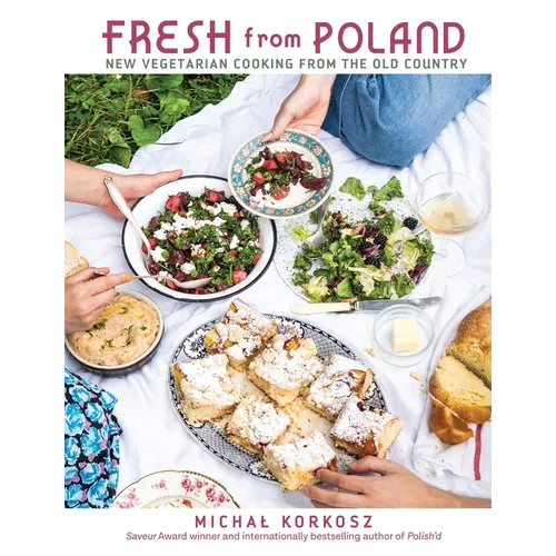 Fresh from Poland: New Vegetarian Cooking from the Old Country