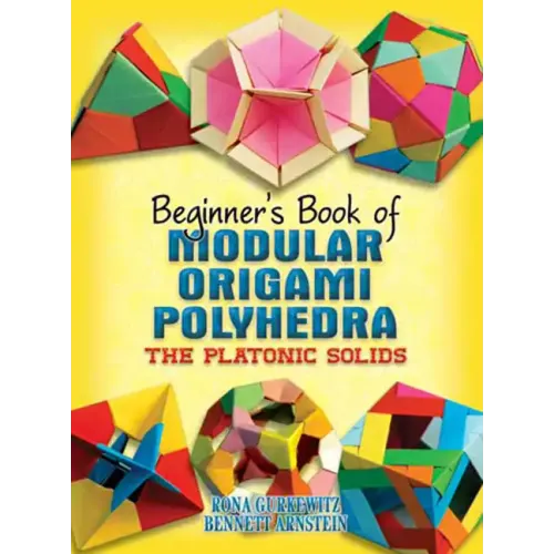 Beginner's Book of Modular Origami Polyhedra: The Platonic Solids
