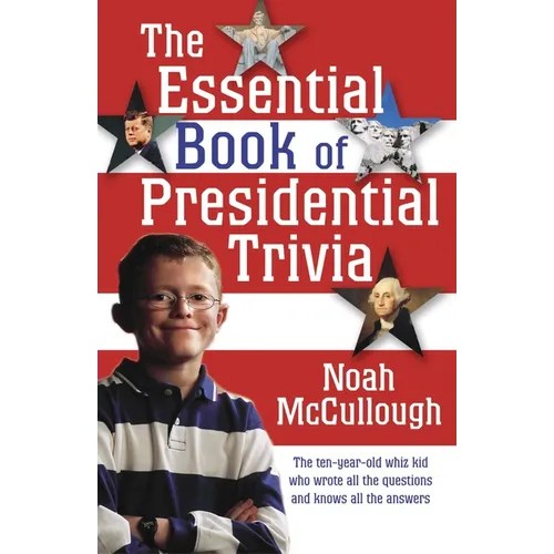 The Essential Book of Presidential Trivia