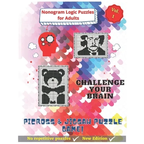 Nonogram Logic Puzzles for Adults: Nonogram, Picross & Jigsaw Puzzles Game Book - CHALLENGE YOUR BRAIN