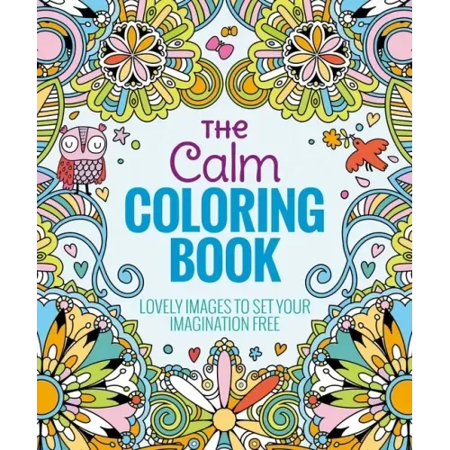 The Calm Coloring Book: Lovely Images to Set Your Imagination Free