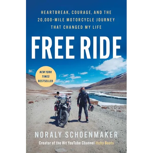 Free Ride: Heartbreak, Courage, and the 20,000-Mile Motorcycle Journey That Changed My Life