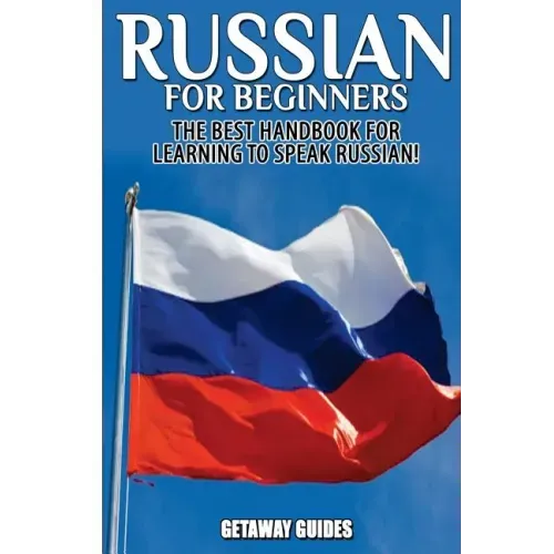 Russian for Beginners: The Best Handbook for Learning to Speak Russian!