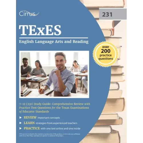 TExES English Language Arts and Reading 7-12 (231) Study Guide: Comprehensive Review with Practice Test Questions for the Texas Examinations of Educat