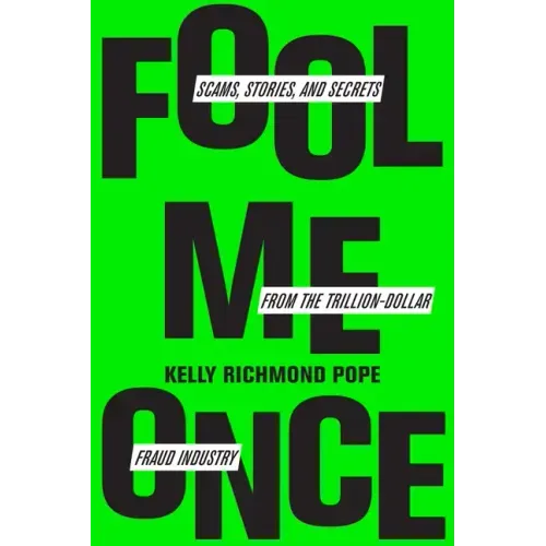 Fool Me Once: Scams, Stories, and Secrets from the Trillion-Dollar Fraud Industry