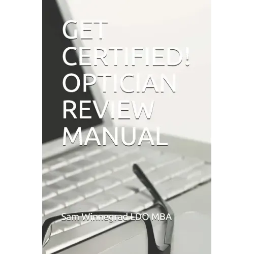 Get Certified! Optician Review Manual