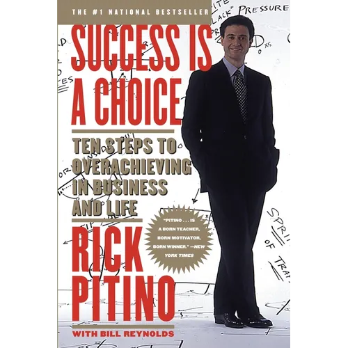 Success Is a Choice: Ten Steps to Overachieving in Business and Life