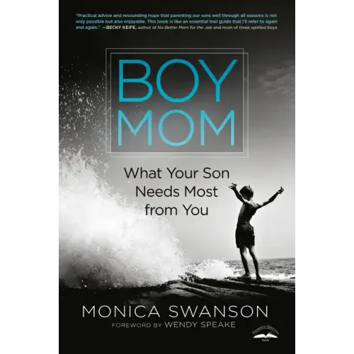 Boy Mom: What Your Son Needs Most from You