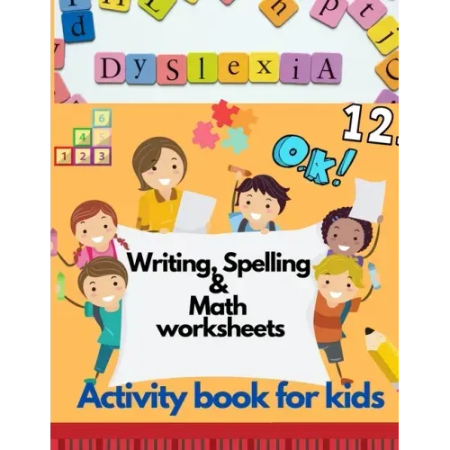 Dyslexia Writing, Spelling & Math worksheets - Activity book for kids: Activities to improve writing and reading skills of dyslexic children - Paperback