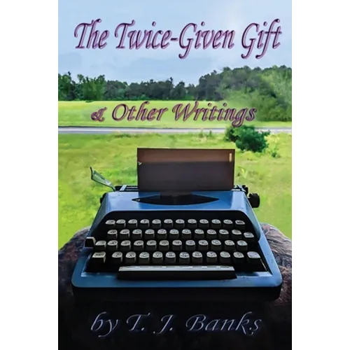 The Twice-Given Gift & Other Writings