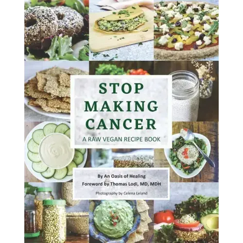 Stop Making Cancer: A Raw Vegan Recipe Book