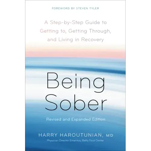 Being Sober: A Step-By-Step Guide to Getting To, Getting Through, and Living in Recovery, Revised and Expanded