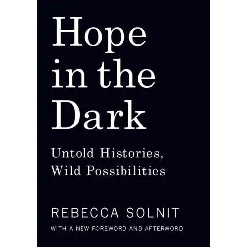 Hope in the Dark: Untold Histories, Wild Possibilities
