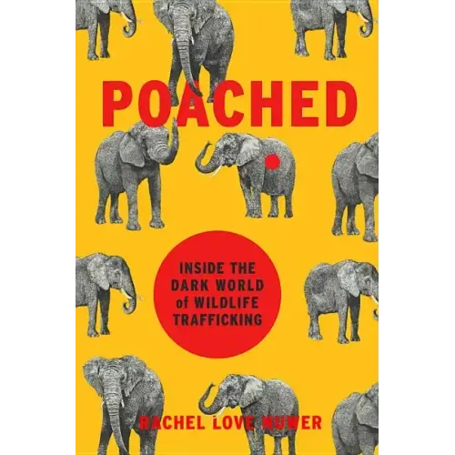 Poached: Inside the Dark World of Wildlife Trafficking