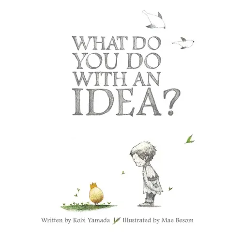 What Do You Do with an Idea