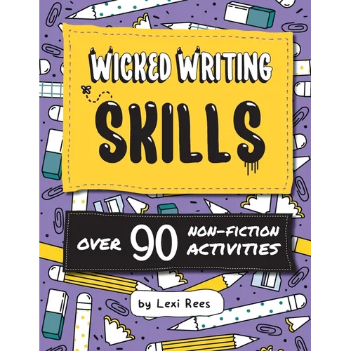 Wicked Writing Skills: Over 90 non-fiction activities for children