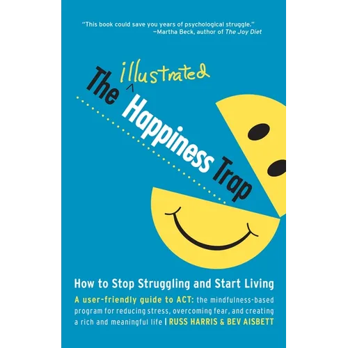 The Illustrated Happiness Trap: How to Stop Struggling and Start Living