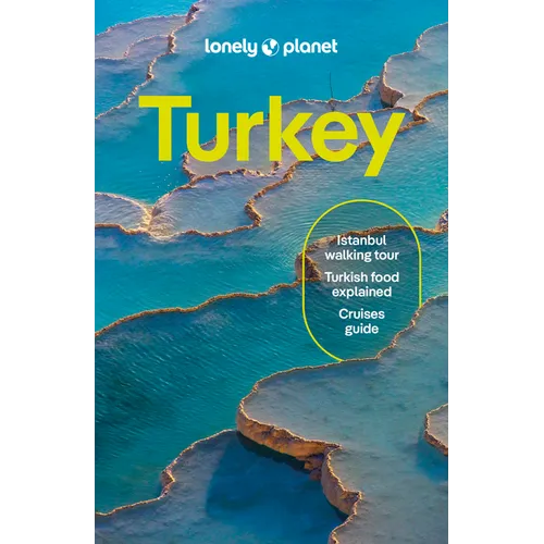 Lonely Planet Turkiye: Plan the Trip of a Lifetime Detailed Itineraries & Maps Insider Tips Covers Istanbul, Troy, Izmir and More