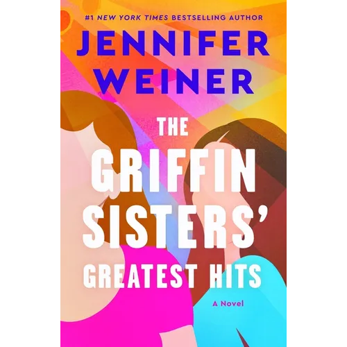 The Griffin Sisters' Greatest Hits: A Heartfelt Sister Story about Love, Secrets, and Second Chances