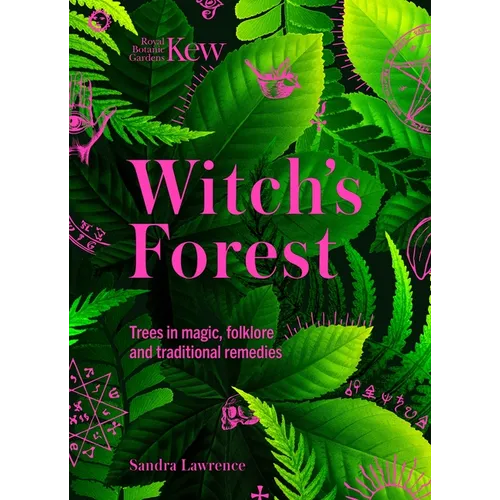 Kew - Witch's Forest: Trees in Magic, Folklore and Traditional Remedies