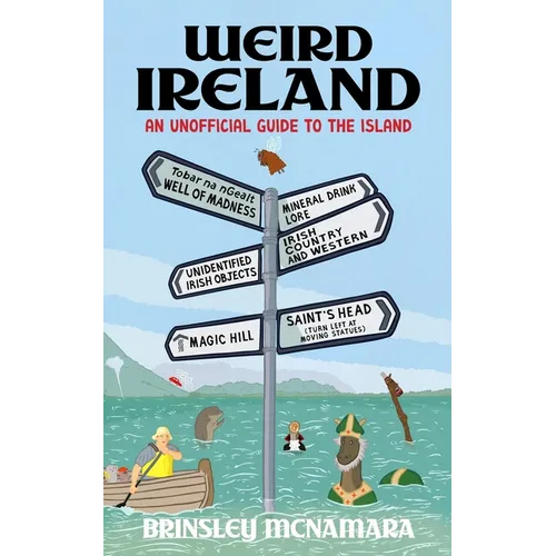 Weird Ireland: An Unofficial Guide to the Island