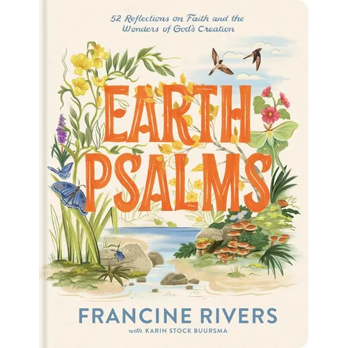 Earth Psalms: 52 Reflections on Faith and the Wonders of God's Creation