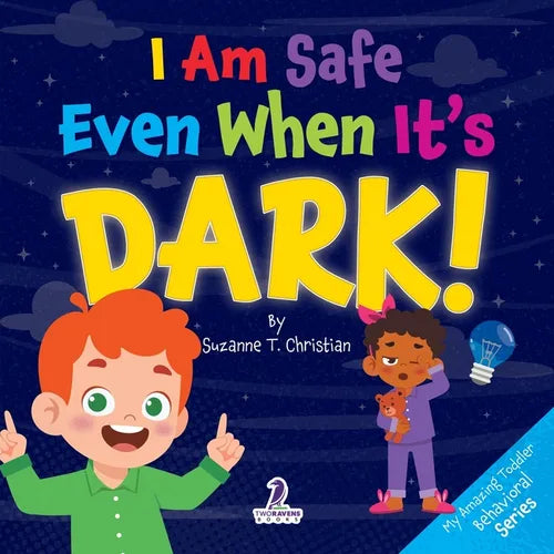 I Am Safe Even When It's Dark!: Calming Affirmations for Toddlers Afraid of the Dark