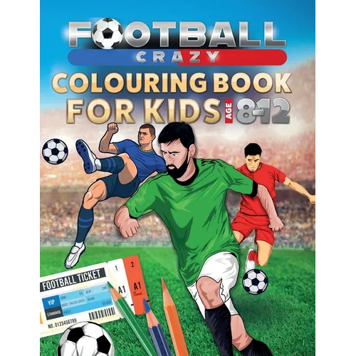 Football Crazy Colouring Book For Kids Age 8-12