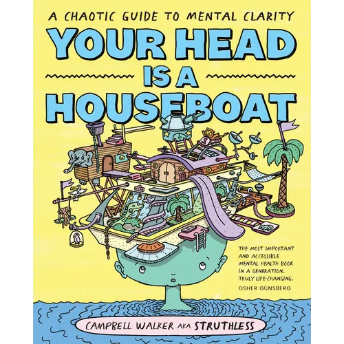 Your Head Is a Houseboat: A Chaotic Guide to Mental Clarity
