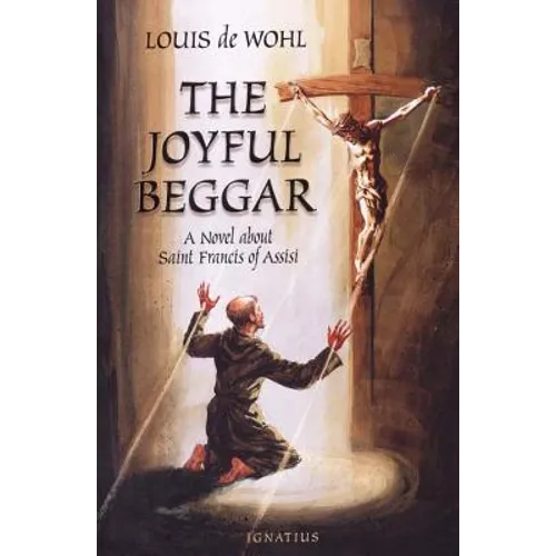 The Joyful Beggar: A Novel of St. Francis of Assisi