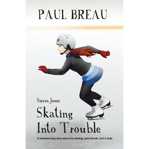 Siarra Jones Skating Into Trouble: A chapter book for girls age 8-12