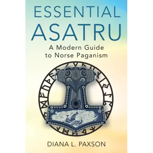 Essential Asatru: A Modern Guide to Norse Paganism