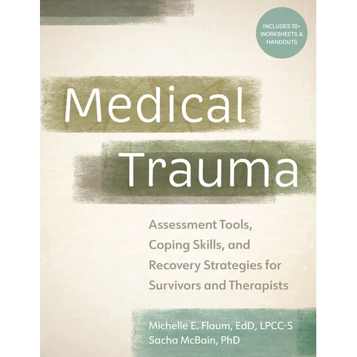 Medical Trauma: Assessment Tools, Coping Skills, and Recovery Strategies for Survivors and Therapists