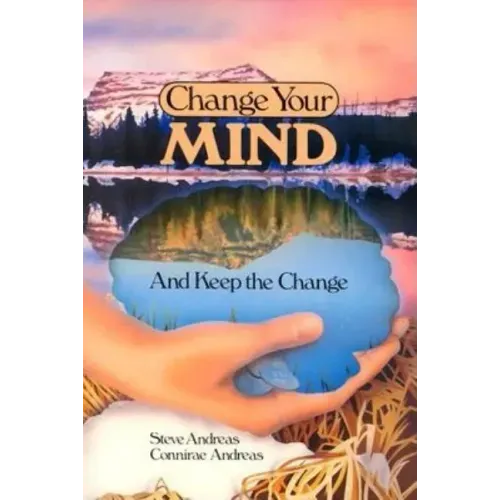 Change Your Mind - and Keep the Change: Advanced NLP Submodalities Interventions