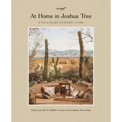 At Home in Joshua Tree: A Field Guide to Desert Living
