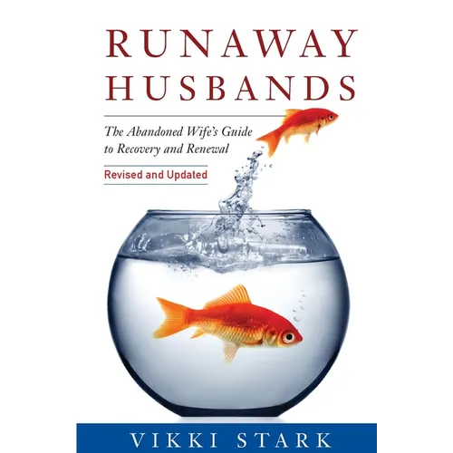 Runaway Husbands: The Abandoned Wife's Guide to Recovery and Renewal