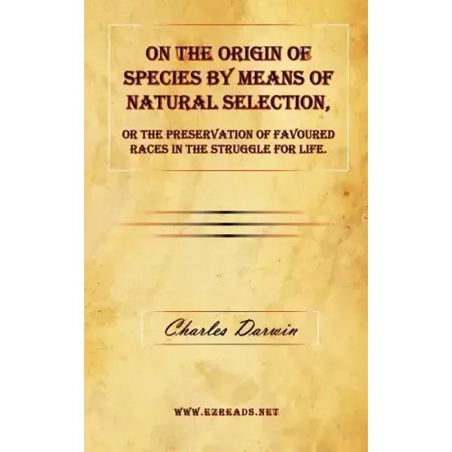 On the Origin of Species by Means of Natural Selection, or the Preservation of Favoured Races in the Struggle for Life.