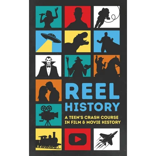 Reel History: A Teen's Crash Course in Film & Movie History