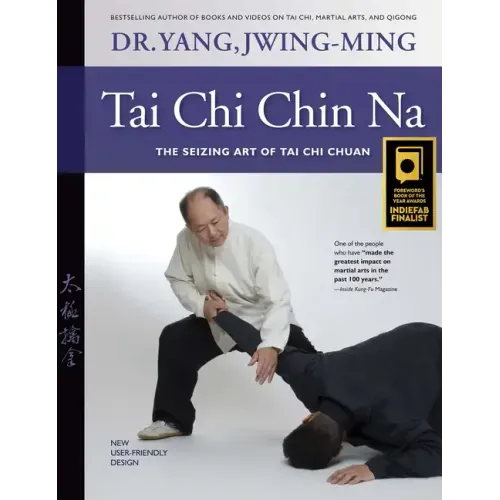 Tai Chi Chin Na: The Seizing Art of Tai Chi Chuan