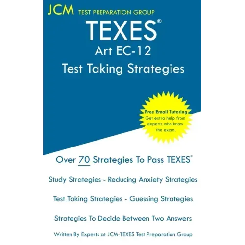 TEXES Art EC-12 - Test Taking Strategies: TEXES 178 Exam - Free Online Tutoring - New 2020 Edition - The latest strategies to pass your exam.