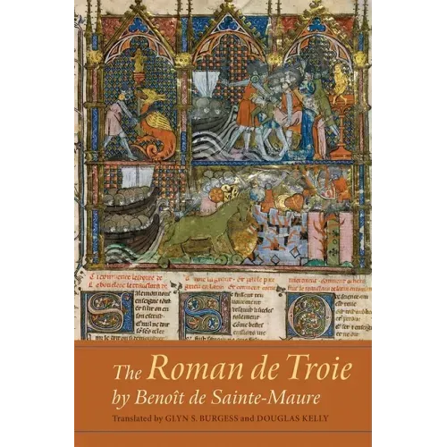 The Roman de Troie by Benoît de Sainte-Maure: A Translation
