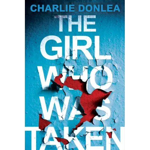 The Girl Who Was Taken: A Gripping Psychological Thriller