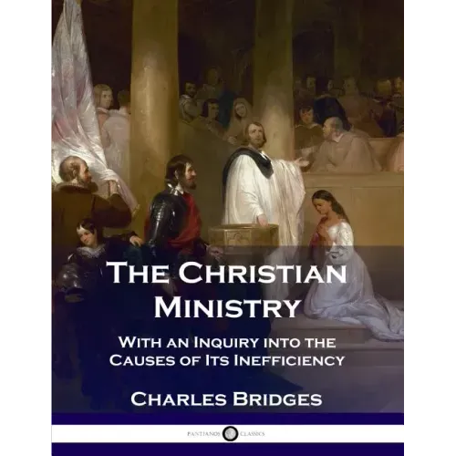 The Christian Ministry: With an Inquiry into the Causes of Its Inefficiency